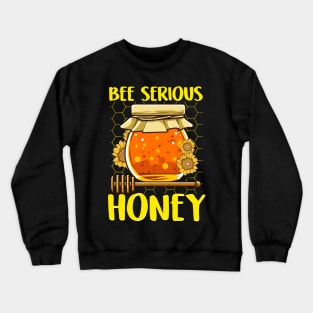 Cute & Funny Bee Serious Honey Beekeeper Pun Crewneck Sweatshirt